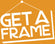Get A Frame